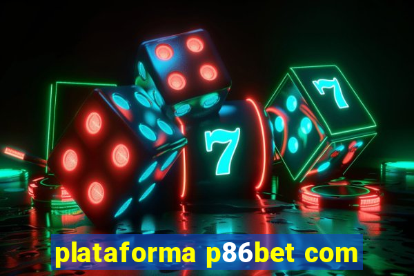 plataforma p86bet com